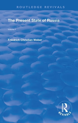 The Present State of Russia Vol. 2Żҽҡ[ Friedrich Christian Weber ]