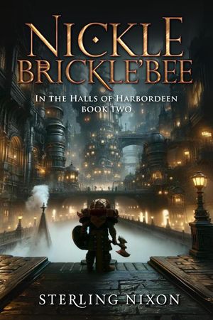 Nickle Brickle'Bee: In the Halls of Harbordeen N