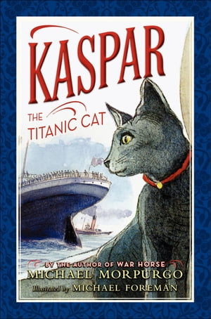 Kaspar the Titanic Cat【電子書籍】[ Michael Morpurgo ]