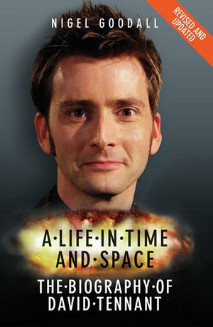 A Life in Time and Space - The Biography of David Tennant