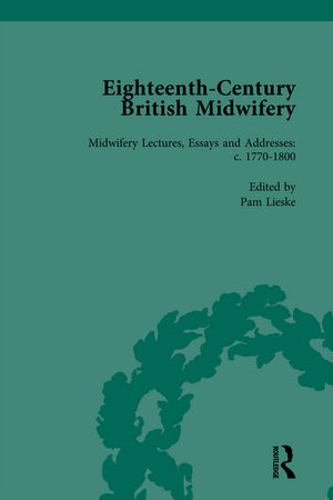 Eighteenth-Century British Midwifery, Part III vol 10【電子書籍】[ Pam Lieske ]