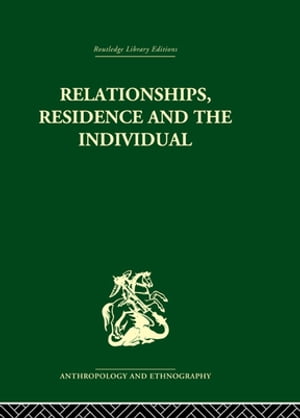 Relationships, Residence and the Individual