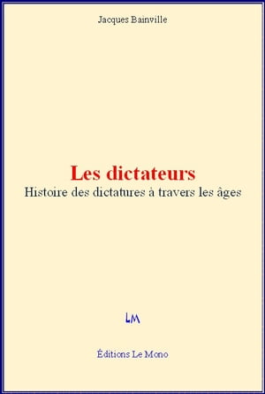 ŷKoboŻҽҥȥ㤨Les dictateurs - Histoire des dictatures ? travers les ?gesŻҽҡ[ Jacques Bainville ]פβǤʤ494ߤˤʤޤ