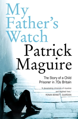 My Father’s Watch: The Story of a Child Prison