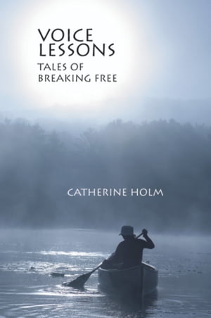 Voice Lessons Tale of Breaking Free【電子書籍】 Catherine Holm