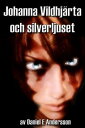 Johanna Vildhj?rta och silverljuset【電子書籍】[ Daniel E Andersson ]