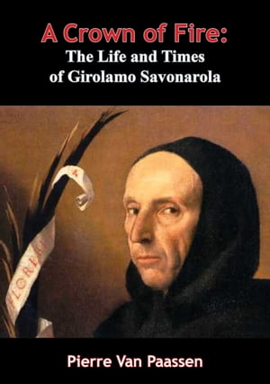 A Crown of Fire The Life and Times of Girolamo S