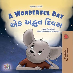 A Wonderful Day ?? ?????? ???? English Gujarati Bilingual Collection【電子書籍】[ Sam Sagolski ]
