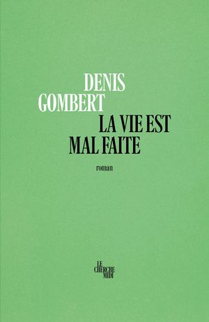 La vie est mal faiteŻҽҡ[ Denis Gombert ]