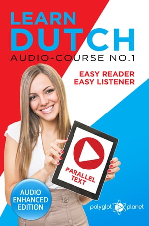 Learn Dutch - Easy Reader - Easy Listener - Parallel Text: Audio Course No. 1