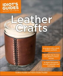 Leather Crafts In-Depth Information on Tools, Materials, and Techniques【電子書籍】[ Valerie Schafer Franklin ]