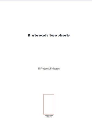 A Abroad: Two Shorts【電子書籍】[ R Freder