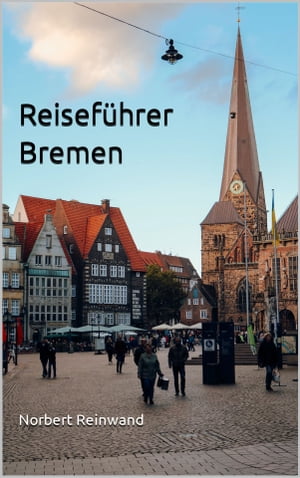 Reisef?hrer Bremen【電子書籍】[ Norbert Reinwand ]