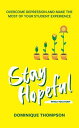 Stay Hopeful While You Study Overcome Depression and Make the Most of Your Stude...