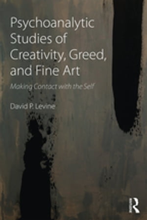 Psychoanalytic Studies of Creativity, Greed, and Fine Art