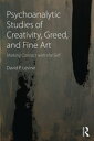 Psychoanalytic Studies of Creativity, Greed, and Fine Art Making Contact with the Self【電子書籍】 David P Levine