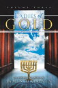 Ladies of Gold, Volume Three The Remarkable Ministry of the Golden Candlestick【電...