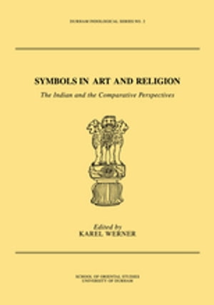 Symbols in Art and Religion The Indian and the Comparative Perspectives【電子書籍】[ Karel Werner ]