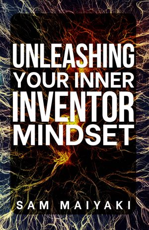 Unleashing Your Inner Inventor Mindset