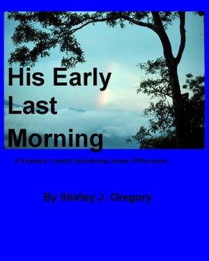 His Early Last Morning【電子書籍】[ Shirle