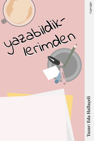 Yazabildiklerimden