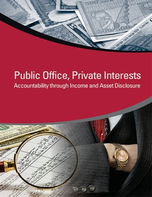 Public Office, Private Interests: Accountability through Income and Asset Disclosure