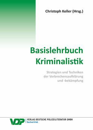 Basislehrbuch Kriminalistik Strategien und Techniken der Verbrechensaufkl?rung und -bek?mpfung