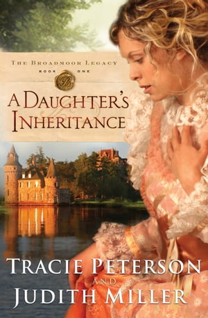 Daughter's Inheritance, A (The Broadmoor Legacy Book #1)