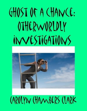 ŷKoboŻҽҥȥ㤨Ghost of a Chance: Other World InvestigationsŻҽҡ[ Carolyn Chambers Clark ]פβǤʤ109ߤˤʤޤ