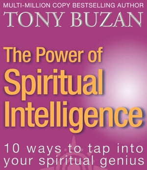 The Power of Spiritual Intelligence: 10 ways to tap into your spiritual genius