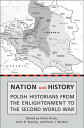Nation and History Polish Historians from the Enlightenment to the Second World ...
