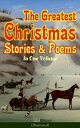 The Greatest Christmas Stories Poems in One Volume (Illustrated) 150 Tales, Poems Carols: Silent Night, Ring Out Wild Bells, The Gift of the Magi, The Mistletoe Bough, A Christmas Carol, A Letter from Santa Claus, The Fir Tree, The 【電子書籍】