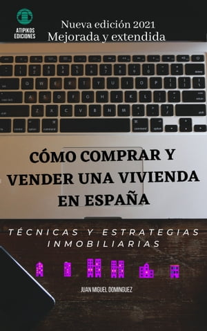 Cómo comprar y vender una vivienda en España. Técnicas y estrategias inmobiliarias. 2016.v2016-06-08