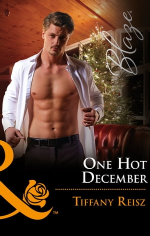 One Hot December (Men at Work, Book 3) (Mills & Boon Blaze)【電子書籍】[ Tiffany Reisz ]