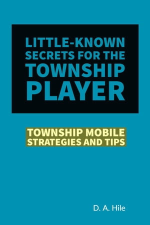 Township Mobile Strategies and Tips【電子書籍】[ D. A. Hile ]