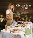 The Gluten-Free Grains Cookbook 75 Wholesome Recipes Worth Sharing Featuring Buckwheat, Millet, Sorghum, Teff, Wild Rice and More【電子書籍】 Quelcy Kogel