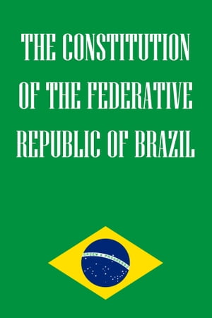 The Constitution of the Federative Republic of Brazil