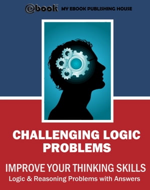 Challenging Logic Problems【電子書籍】[ My Ebook Publishing House ]