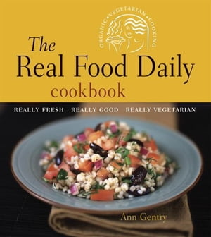 The Real Food Daily Cookbook