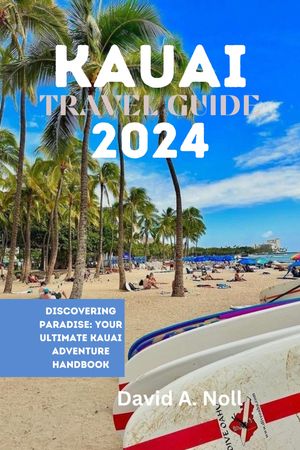 KAUAI TRAVEL GUIDE 2024