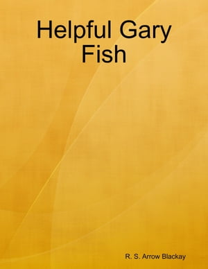 Helpful Gary Fish