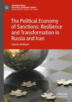 ŷKoboŻҽҥȥ㤨The Political Economy of Sanctions: Resilience and Transformation in Russia and IranŻҽҡ[ Ksenia Kirkham ]פβǤʤ15,800ߤˤʤޤ