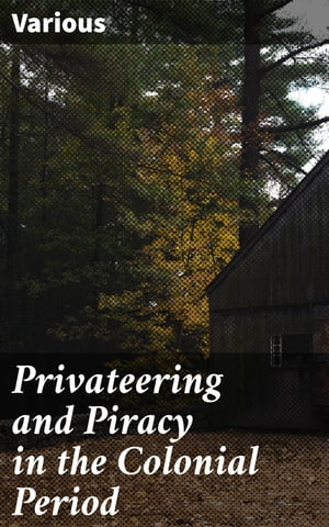 Privateering and Piracy in the Colonial Period