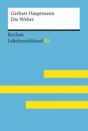 Die Weber von Gerhart Hauptmann: Reclam Lektüreschlüssel XL