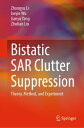 Bistatic SAR Clutter Suppression Theory, Method, and Experiment【電子書籍】 Zhongyu Li