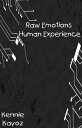 Raw Emotions, Human Experience【電子書籍】[ Kennie Kayoz ]