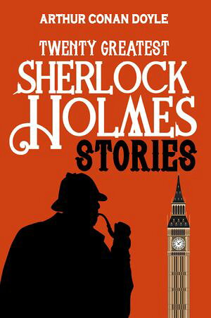 Twenty Greatest Sherlock Holmes Stories【電子書籍】[ Arthur Conan Doyle ]