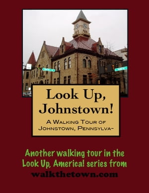 A Walking Tour of Johnstown, Pennsylvania【電