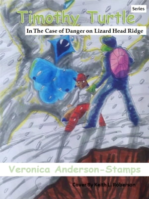 Timothy Turtle In the Case of Danger on Lizard Head Ridge【電子書籍】 Veronica Anderson-Stamps