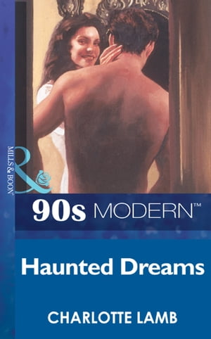 Haunted Dreams (Mills & Boon Vintage 90s Modern)【電子書籍】[ Charlotte Lamb ]